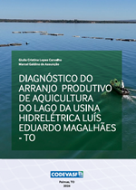 Capa - Diagnóstico do Arranjo Produtivo de Aquicultura do Lago da Usina Hidrelétrica Luís Eduardo Magalhães - TO.png Capa de publicação com título “Diagnóstico do Arranjo Produtivo de Aquicultura do Lago da Usina Hidrelétrica Luís Eduardo Magalhães – TO”, sobre fundo verde com imagem de tanques de aquicultura no lago e logotipo da Codevasf na parte inferior.