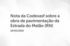 Card com nota da Codevasf sobre pavimentação da Estrada do Melão no RN.

